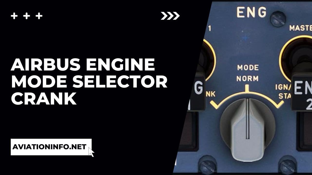 Airbus Engine Mode Selector Crank Aviation Info 2023