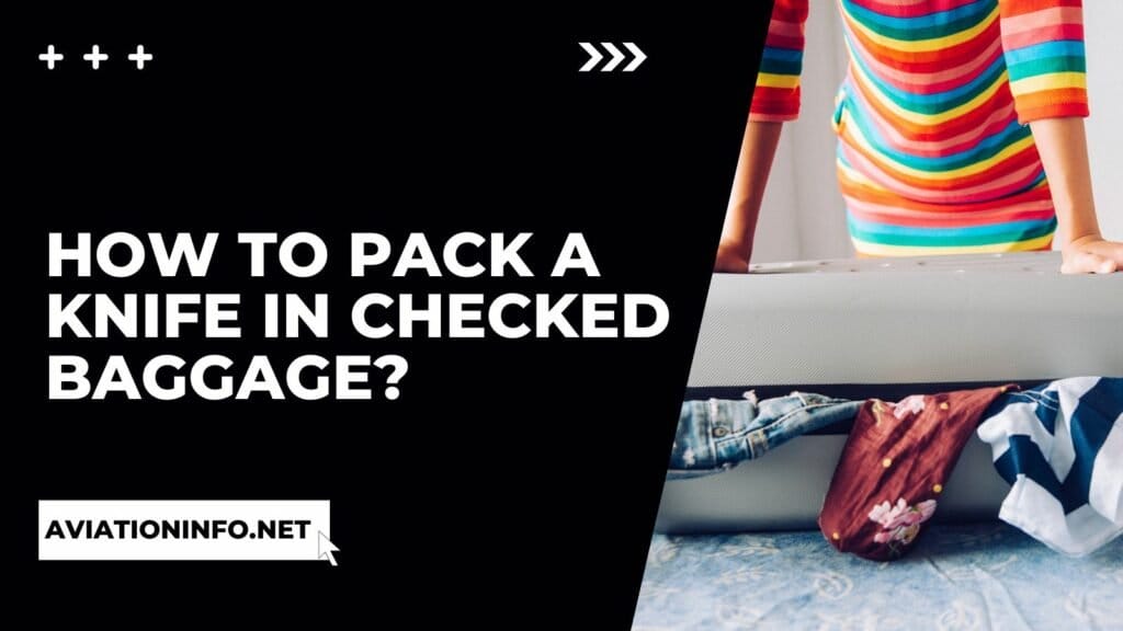 How to Pack a Knife in Checked Baggage? 2023 Guide
