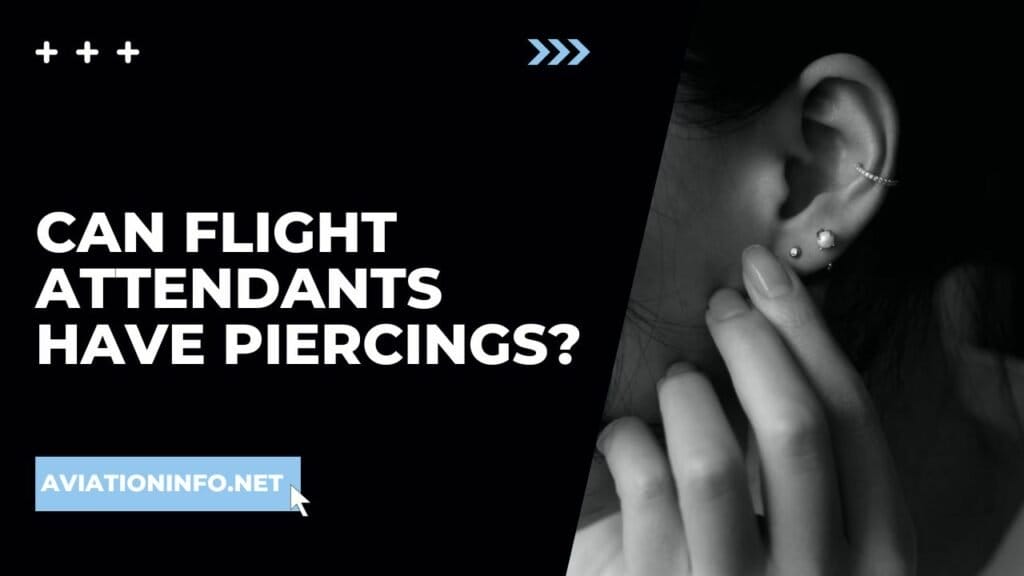 Can Flight Attendants Have Piercings? Avoiding Issues 101 [in 2024