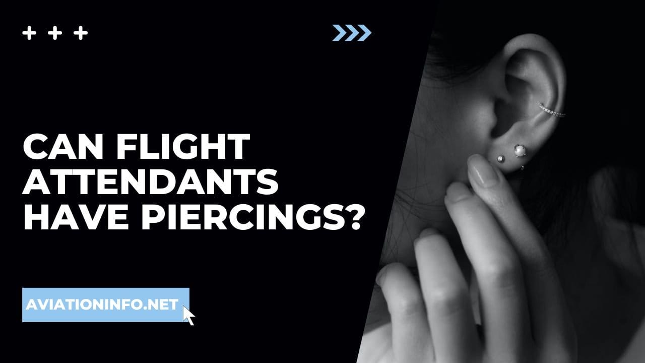Can Flight Attendants Have Piercings? Avoiding Issues 101 [in 2024