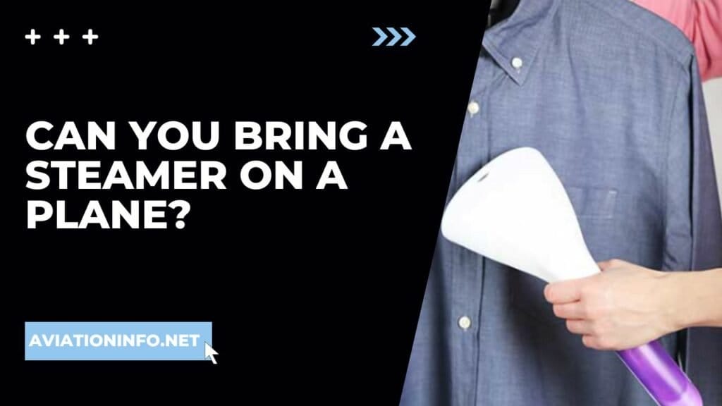 Can You Bring A Steamer On A Plane? Avoiding Issues 101 [in 2024