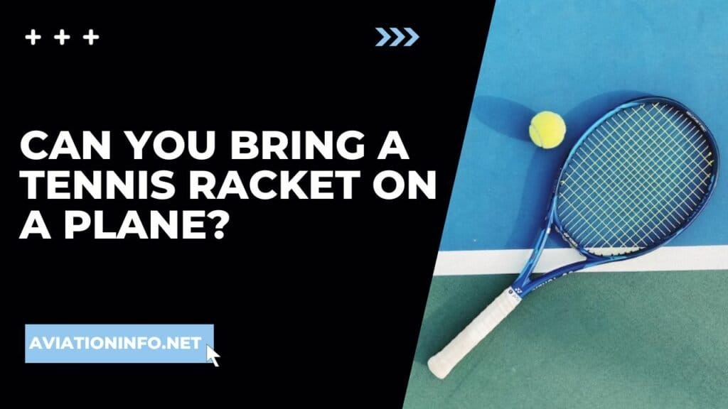 Can You Bring A Tennis Racket On A Plane Aviation Info