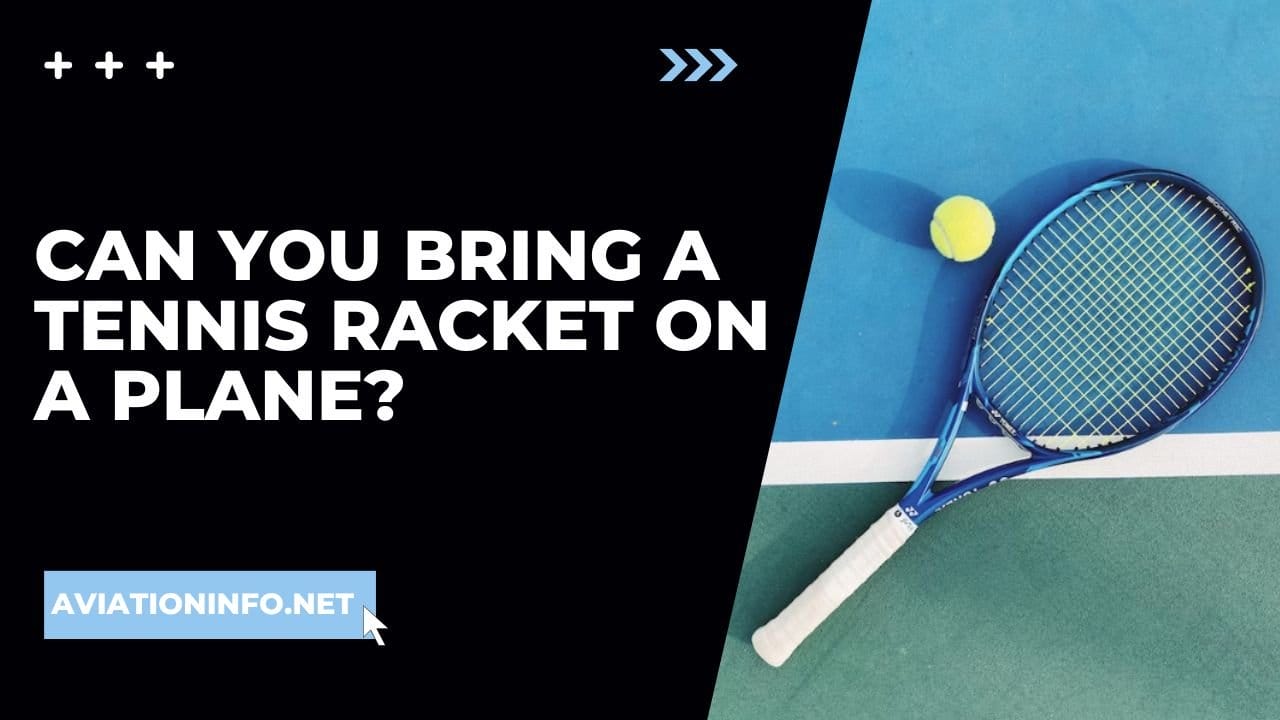 Can You Bring A Tennis Racket On A Plane Aviation Info