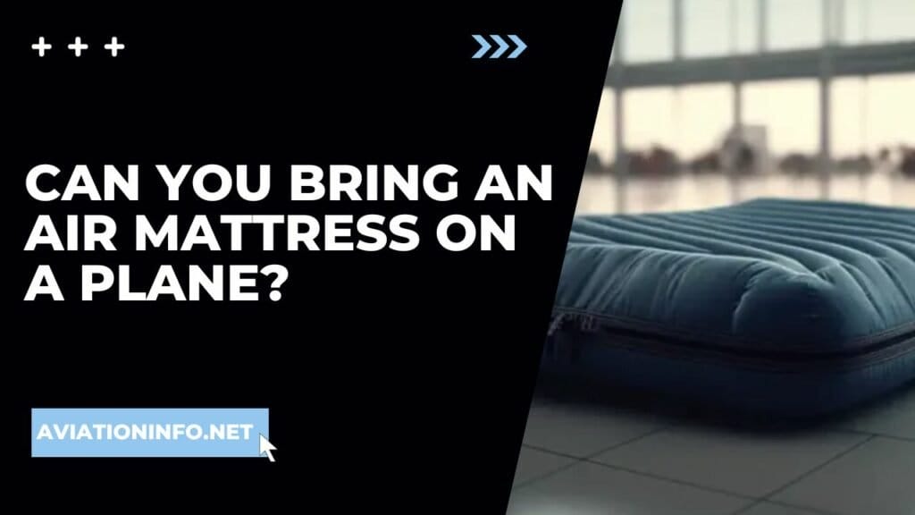 Can You Bring An Air Mattress On A Plane? Avoiding Issues 101 [in 2024