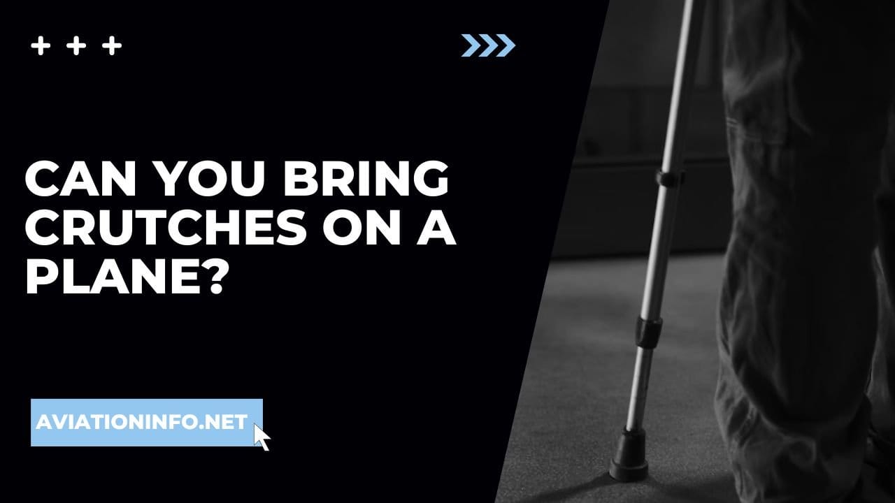 Can You Bring Crutches On A Plane? Avoiding Issues 101 [in 2024