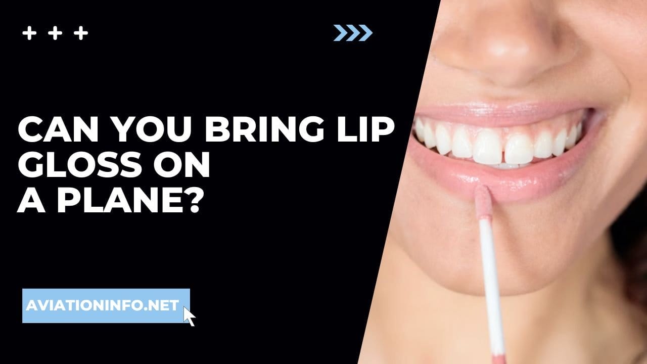 Can You Bring Lip Gloss On A Plane? Avoiding Issues 101 [in 2024
