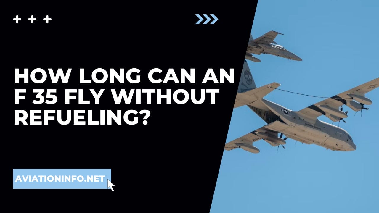 How Long Can An F 35 Fly Without Refueling Aviation Info